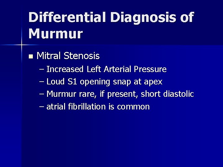 Differential Diagnosis of Murmur n Mitral Stenosis – Increased Left Arterial Pressure – Loud