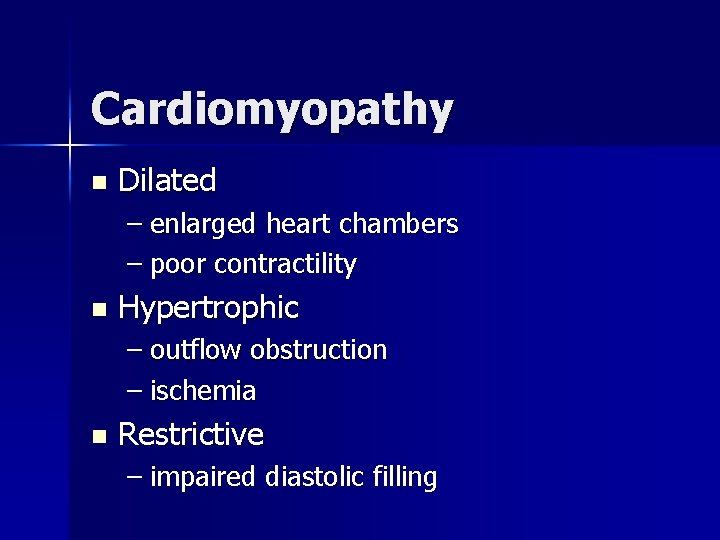 Cardiomyopathy n Dilated – enlarged heart chambers – poor contractility n Hypertrophic – outflow