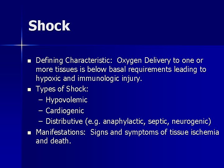 Shock n n n Defining Characteristic: Oxygen Delivery to one or more tissues is