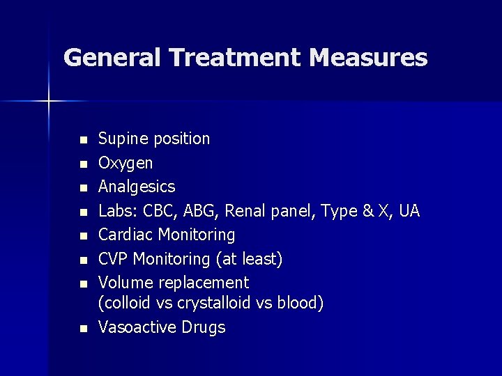 General Treatment Measures n n n n Supine position Oxygen Analgesics Labs: CBC, ABG,