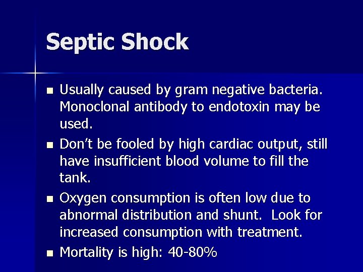 Septic Shock n n Usually caused by gram negative bacteria. Monoclonal antibody to endotoxin