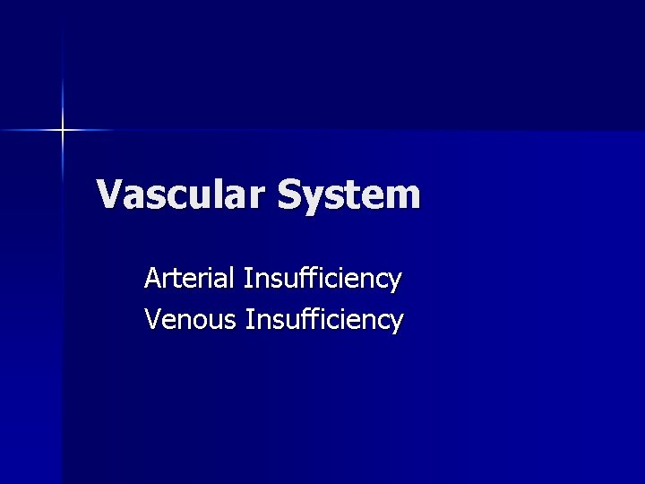 Vascular System Arterial Insufficiency Venous Insufficiency 
