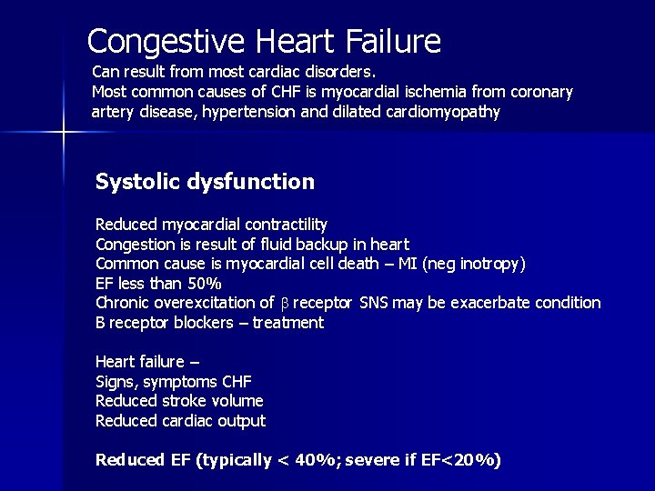 Congestive Heart Failure Can result from most cardiac disorders. Most common causes of CHF