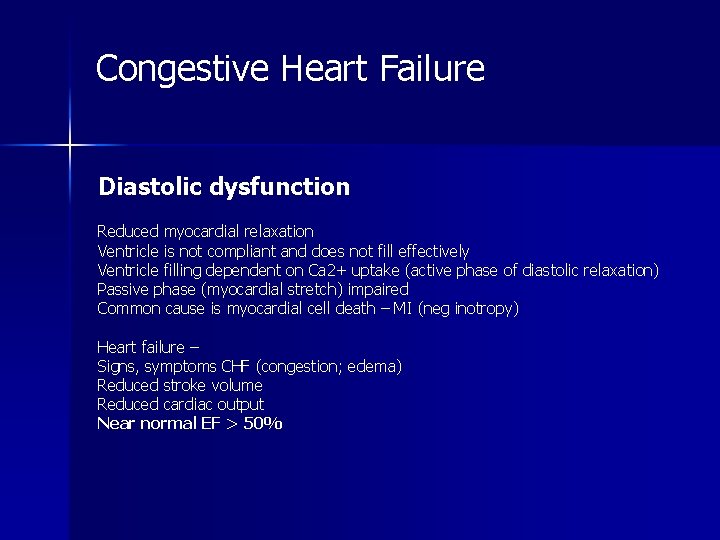 Congestive Heart Failure Diastolic dysfunction Reduced myocardial relaxation Ventricle is not compliant and does