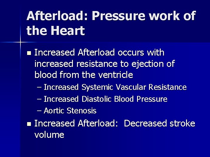 Afterload: Pressure work of the Heart n Increased Afterload occurs with increased resistance to