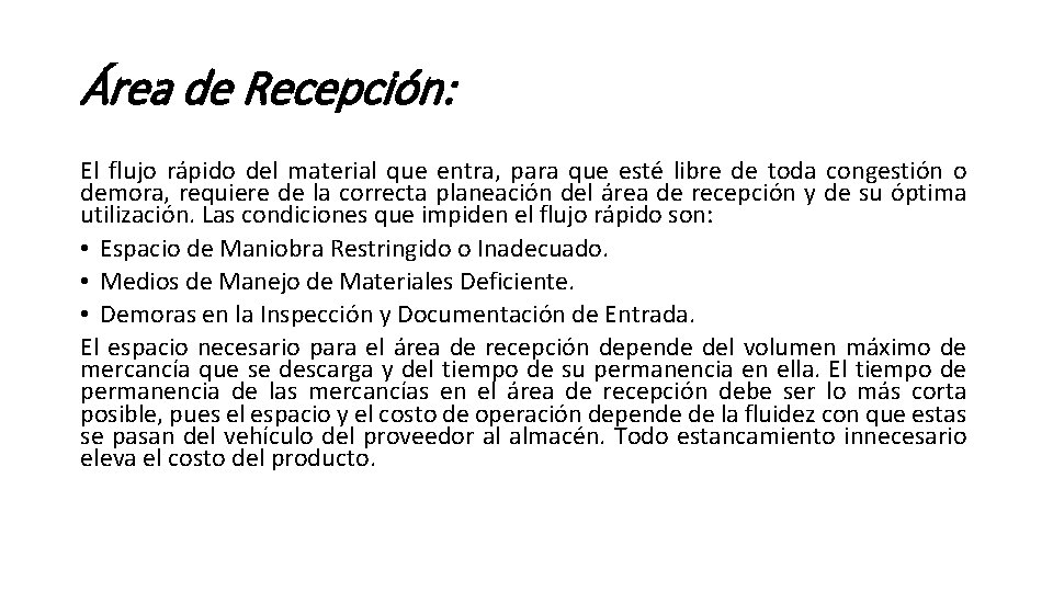 Área de Recepción: El flujo rápido del material que entra, para que esté libre