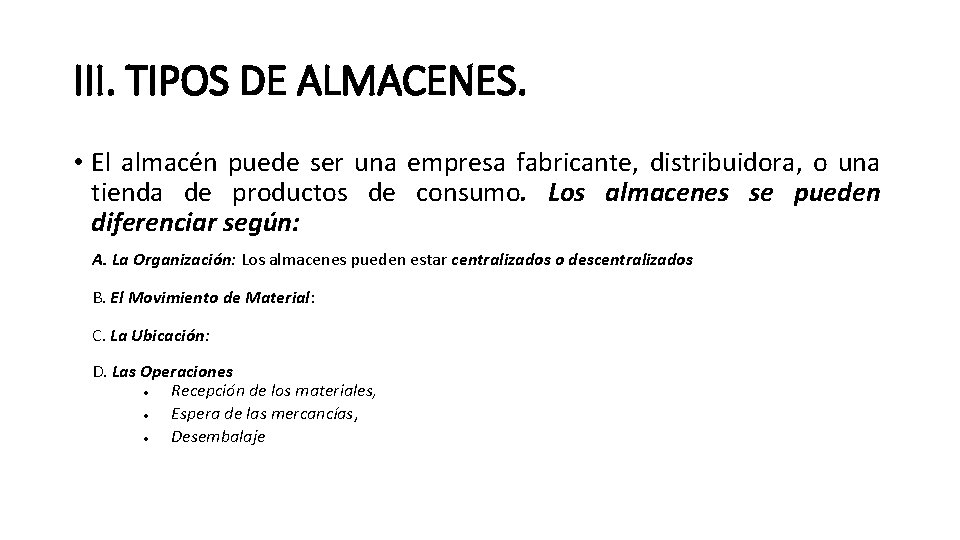 III. TIPOS DE ALMACENES. • El almacén puede ser una empresa fabricante, distribuidora, o