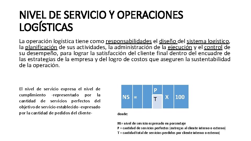 NIVEL DE SERVICIO Y OPERACIONES LOGÍSTICAS La operación logística tiene como responsabilidades el diseño