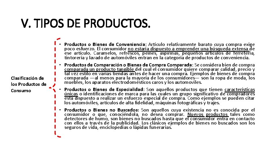 V. TIPOS DE PRODUCTOS. Clasificación de los Productos de Consumo • Productos o Bienes