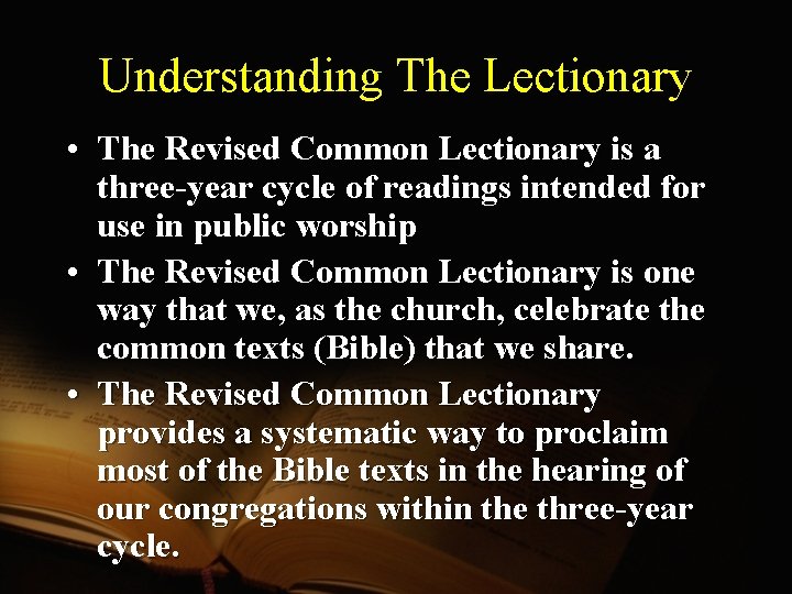 Understanding The Lectionary • The Revised Common Lectionary is a three-year cycle of readings