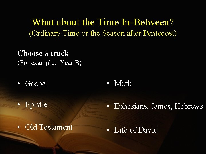 What about the Time In-Between? (Ordinary Time or the Season after Pentecost) Choose a