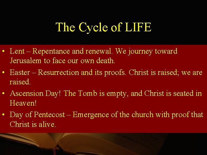 The Cycle of LIFE • Lent – Repentance and renewal. We journey toward Jerusalem