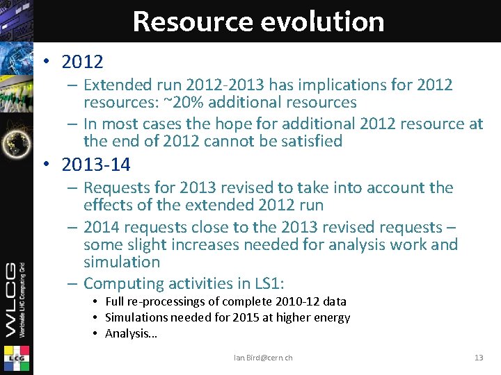 Resource evolution • 2012 – Extended run 2012 -2013 has implications for 2012 resources: