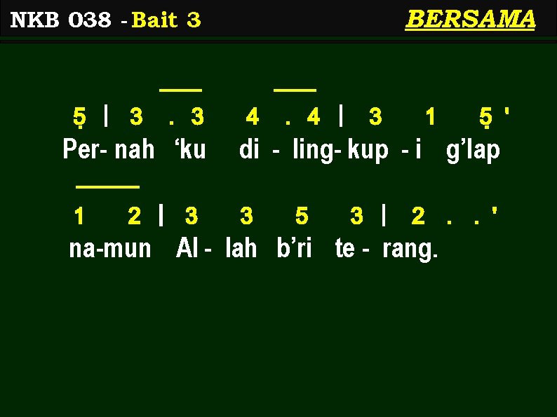 BERSAMA NKB 038 - Bait 3 5< | 3 . 3 Per- nah ‘ku