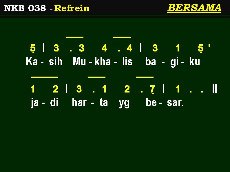 BERSAMA NKB 038 - Refrein 5< | 3 . 3 4 . 4 |