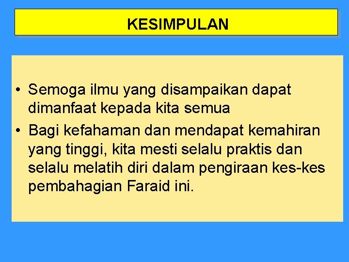 KESIMPULAN • Semoga ilmu yang disampaikan dapat dimanfaat kepada kita semua • Bagi kefahaman