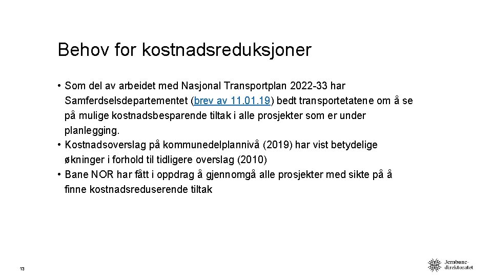 Behov for kostnadsreduksjoner • Som del av arbeidet med Nasjonal Transportplan 2022 -33 har