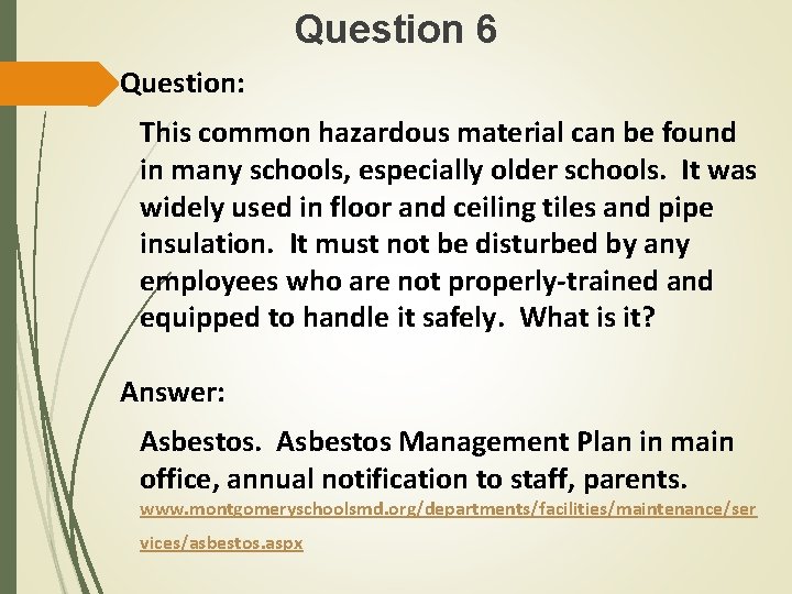 Question 6 Question: This common hazardous material can be found in many schools, especially