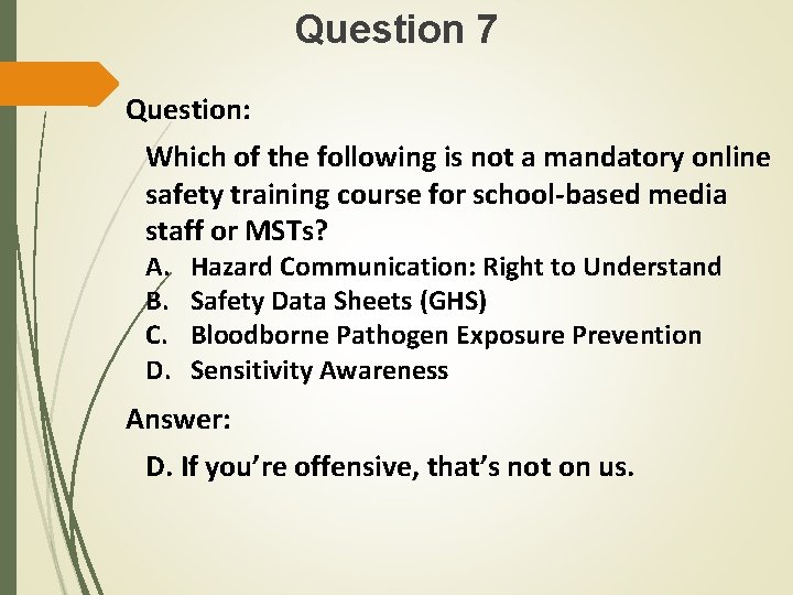 Question 7 Question: Which of the following is not a mandatory online safety training