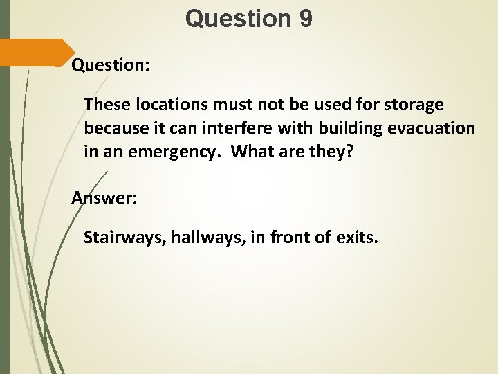 Question 9 Question: These locations must not be used for storage because it can