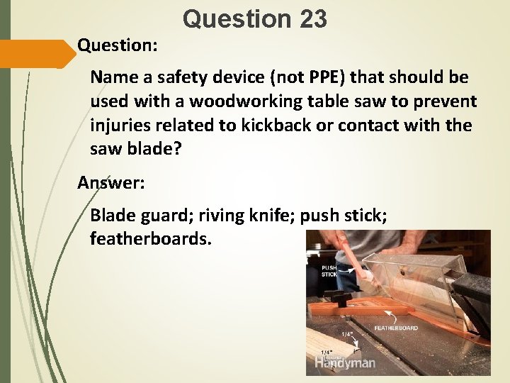 Question: Question 23 Name a safety device (not PPE) that should be used with