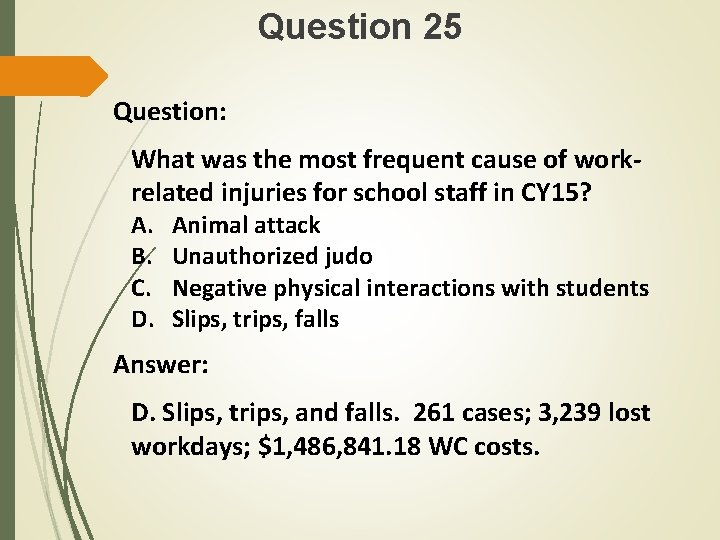 Question 25 Question: What was the most frequent cause of workrelated injuries for school