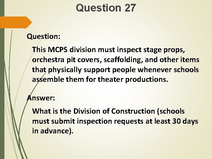 Question 27 Question: This MCPS division must inspect stage props, orchestra pit covers, scaffolding,