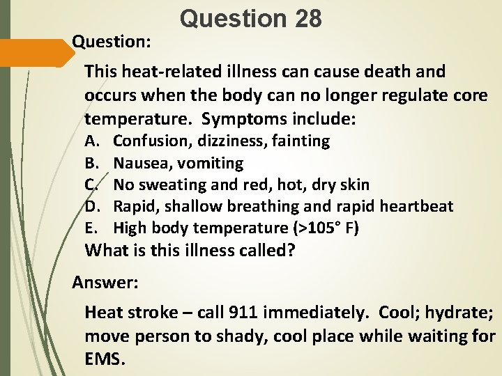 Question: Question 28 This heat-related illness can cause death and occurs when the body