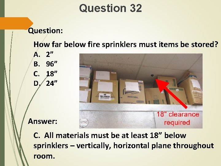 Question 32 Question: How far below fire sprinklers must items be stored? A. B.