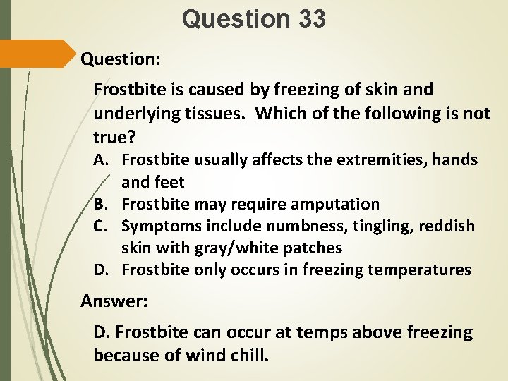Question 33 Question: Frostbite is caused by freezing of skin and underlying tissues. Which