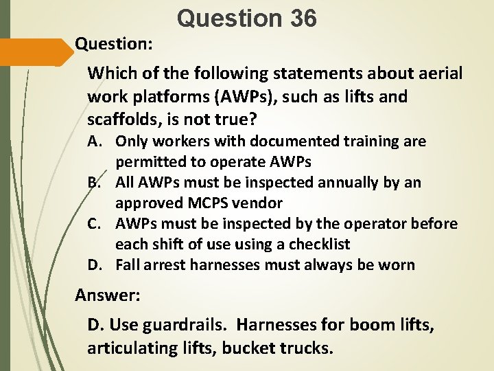 Question: Question 36 Which of the following statements about aerial work platforms (AWPs), such