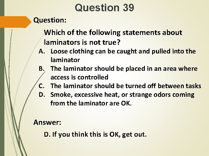 Question 39 Question: Which of the following statements about laminators is not true? A.