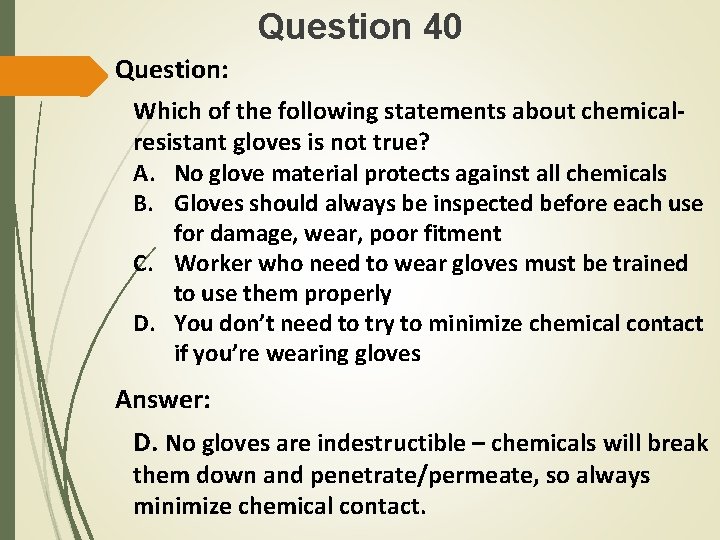 Question 40 Question: Which of the following statements about chemicalresistant gloves is not true?
