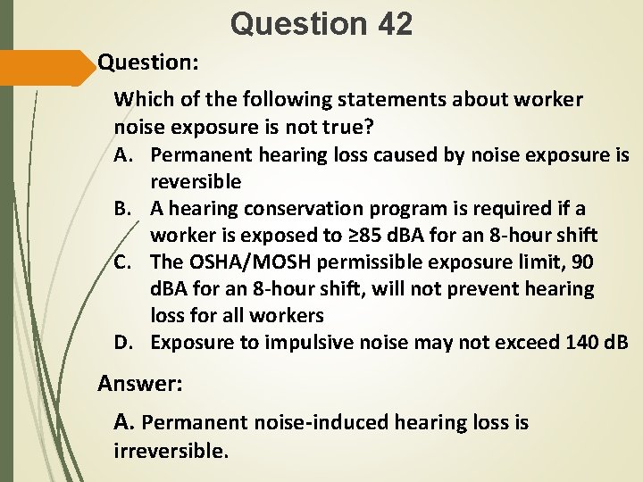 Question 42 Question: Which of the following statements about worker noise exposure is not
