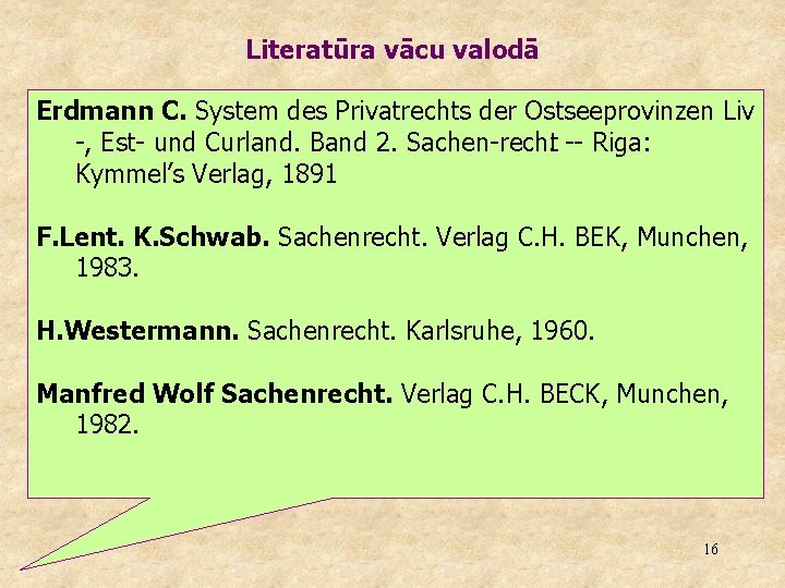 Literatūra vācu valodā Erdmann C. System des Privatrechts der Ostseeprovinzen Liv , Est und