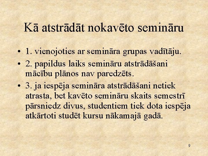 Kā atstrādāt nokavēto semināru • 1. vienojoties ar semināra grupas vadītāju. • 2. papildus