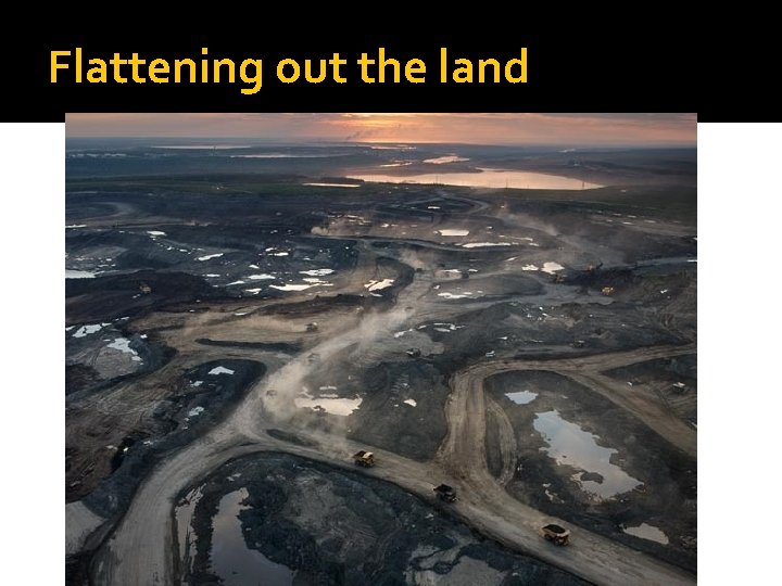 Flattening out the land 