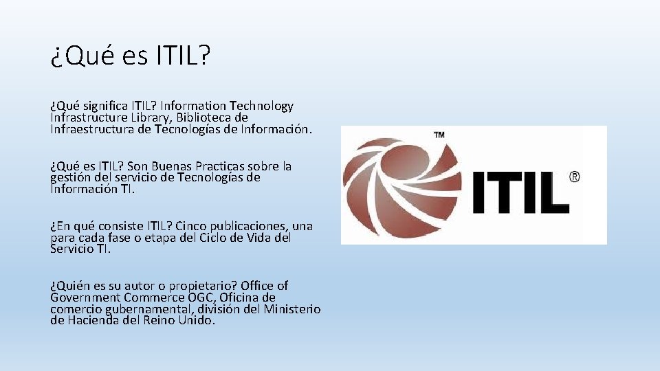 ¿Qué es ITIL? ¿Qué significa ITIL? Information Technology Infrastructure Library, Biblioteca de Infraestructura de