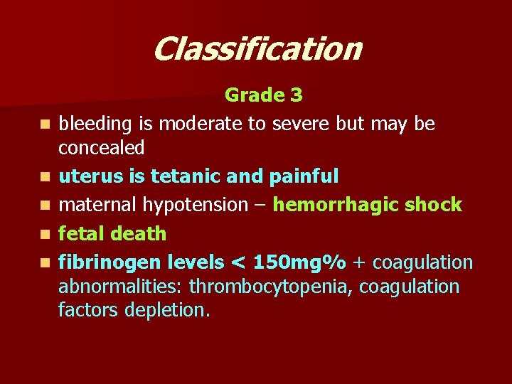Classification n n Grade 3 bleeding is moderate to severe but may be concealed