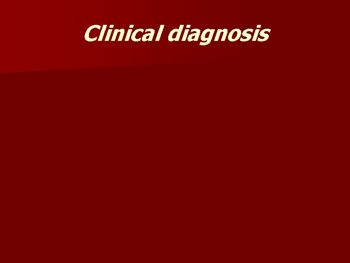 Clinical diagnosis 