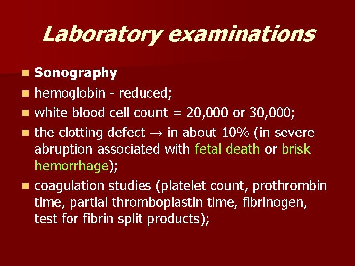 Laboratory examinations n n n Sonography hemoglobin - reduced; white blood cell count =