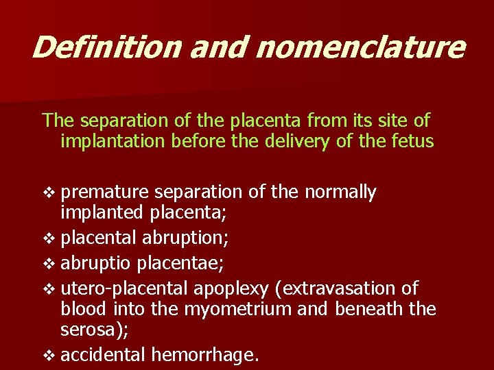 Definition and nomenclature The separation of the placenta from its site of implantation before