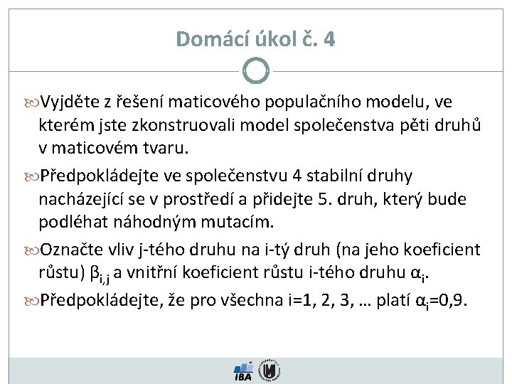 Domácí úkol č. 4 Vyjděte z řešení maticového populačního modelu, ve kterém jste zkonstruovali