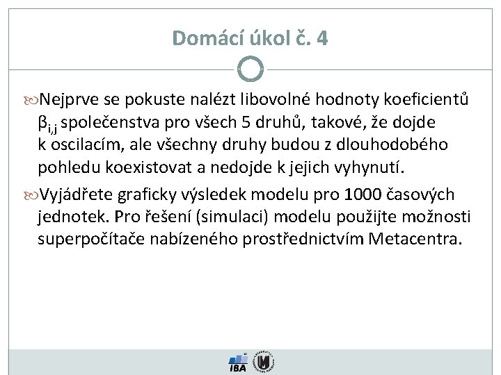 Domácí úkol č. 4 Nejprve se pokuste nalézt libovolné hodnoty koeficientů βi, j společenstva