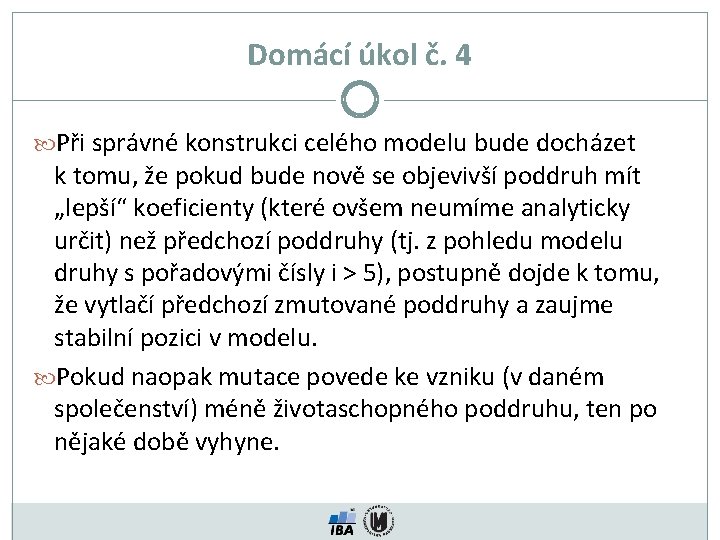 Domácí úkol č. 4 Při správné konstrukci celého modelu bude docházet k tomu, že
