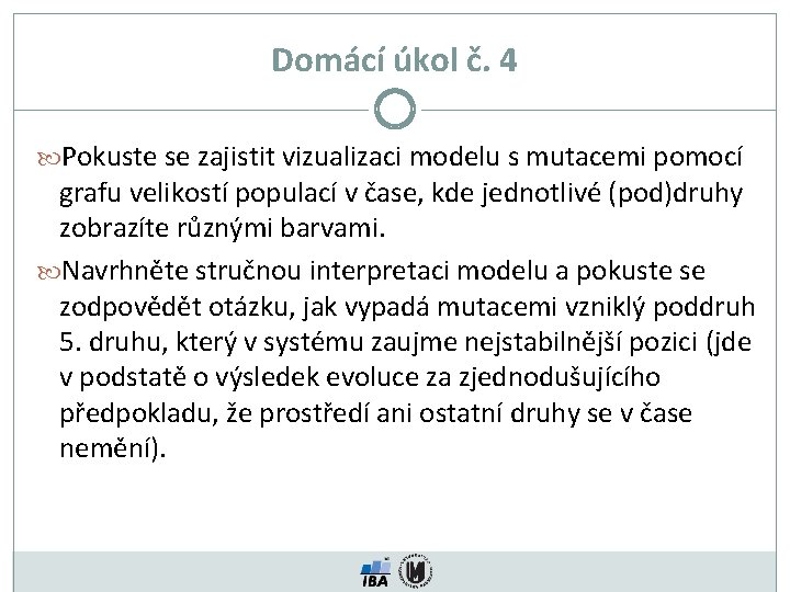 Domácí úkol č. 4 Pokuste se zajistit vizualizaci modelu s mutacemi pomocí grafu velikostí