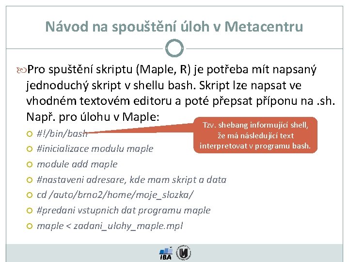 Návod na spouštění úloh v Metacentru Pro spuštění skriptu (Maple, R) je potřeba mít
