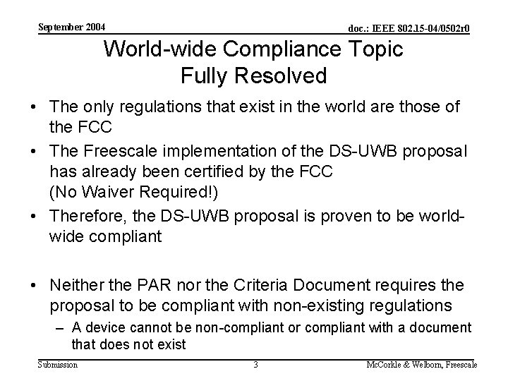 September 2004 doc. : IEEE 802. 15 -04/0502 r 0 World-wide Compliance Topic Fully