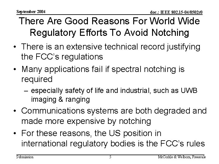 September 2004 doc. : IEEE 802. 15 -04/0502 r 0 There Are Good Reasons