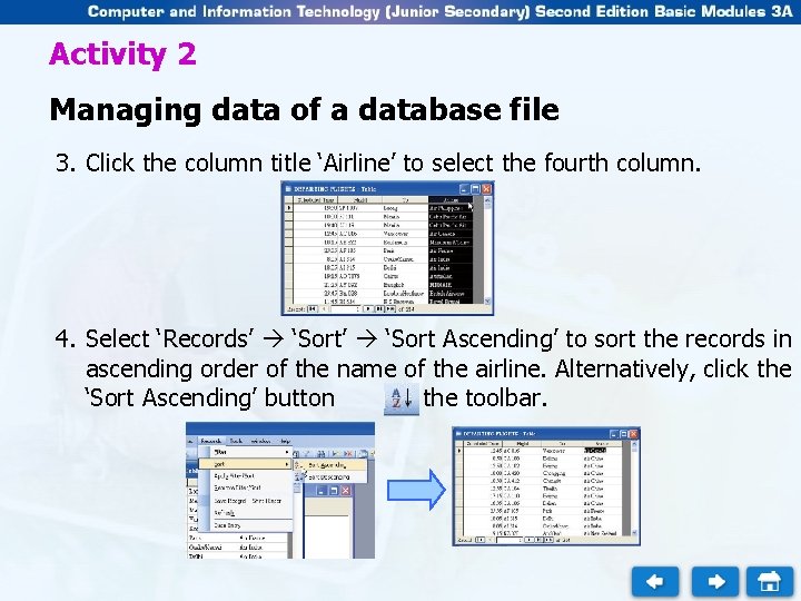 Activity 2 Managing data of a database file 3. Click the column title ‘Airline’